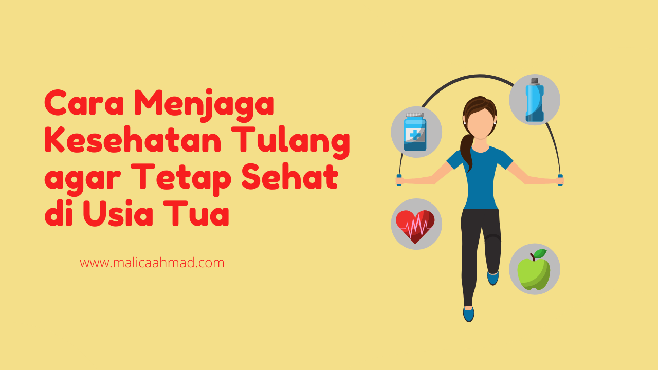 Bagaimana Cara Menjaga Kesehatan Tulang Di Usia Tua