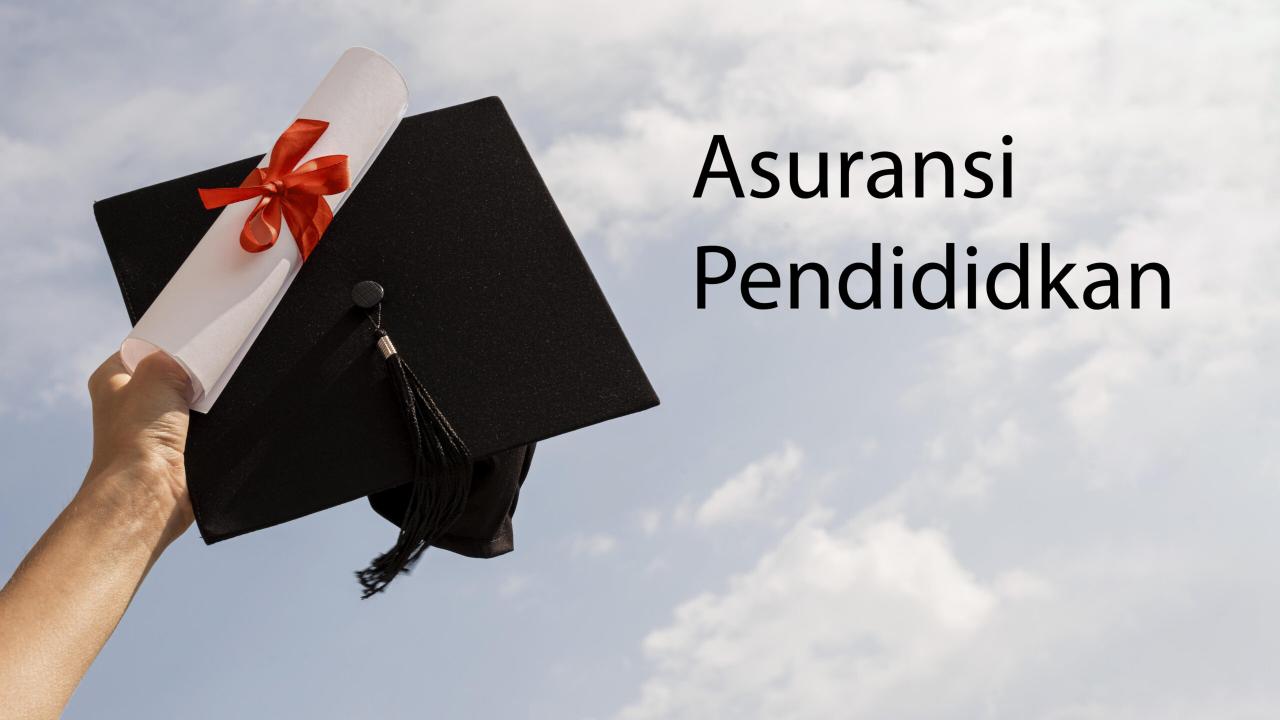 Apa Yang Perlu Diperhatikan Saat Membeli Asuransi Pendidikan