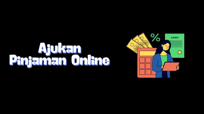 Proses Pengajuan Pinjaman Online Yang Cepat Dan Mudah