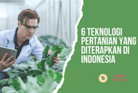 6 Teknologi Pertanian yang Diterapkan di Indonesia - Tekno Spesial