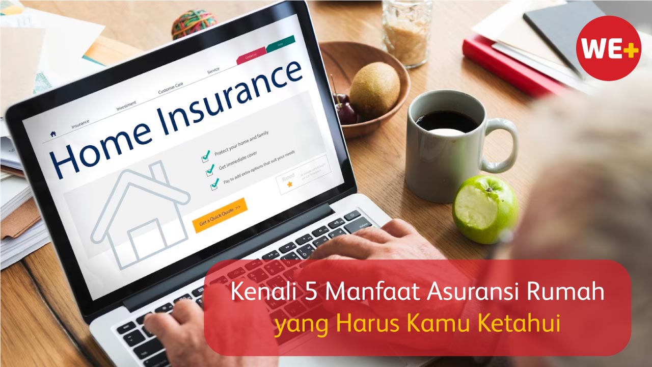 Manfaat Asuransi Rumah Untuk Perlindungan Aset