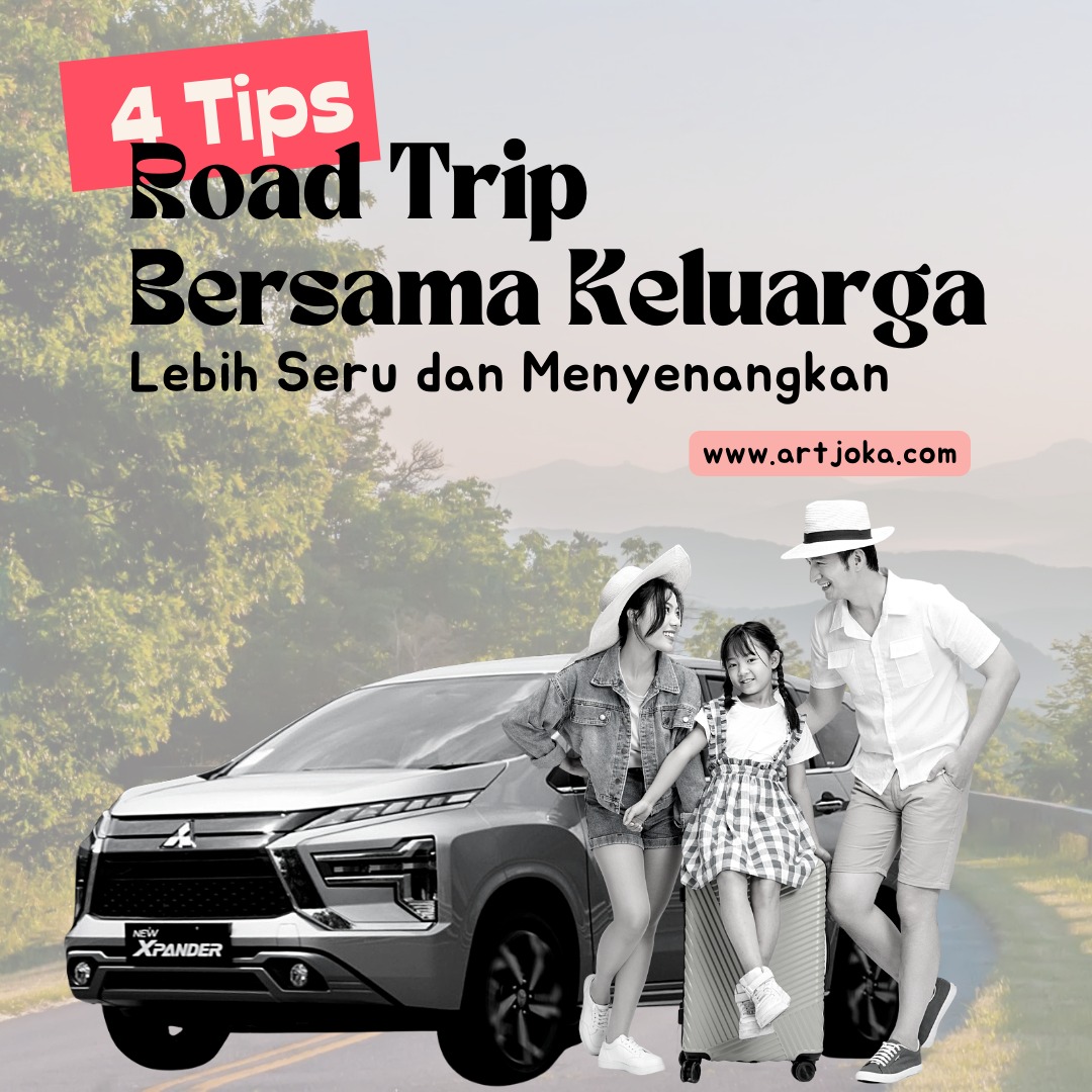 4 Tips Road Trip Bersama Keluarga Lebih Seru dan Menyenangkan - Artjoka ...